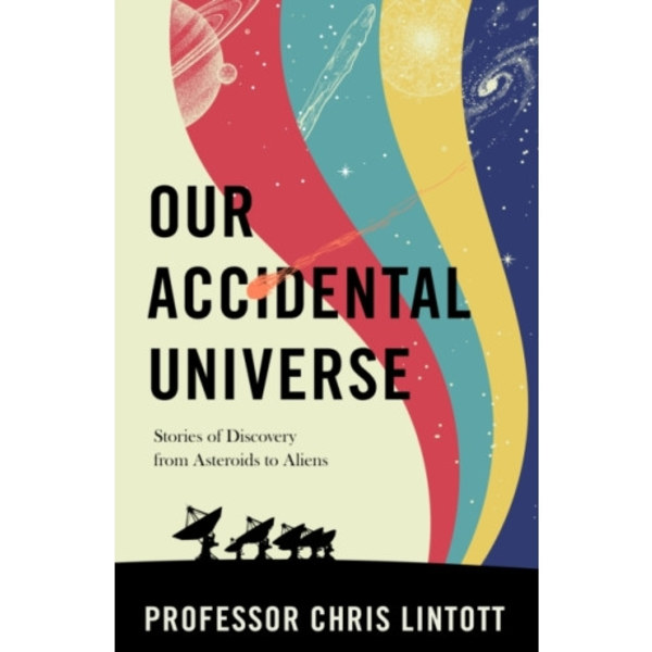 Our Accidental Universe (inbunden, eng)