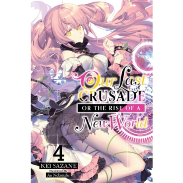 Our Last Crusade or the Rise of a New World, Vol. 4 (light novel) (häftad, eng)