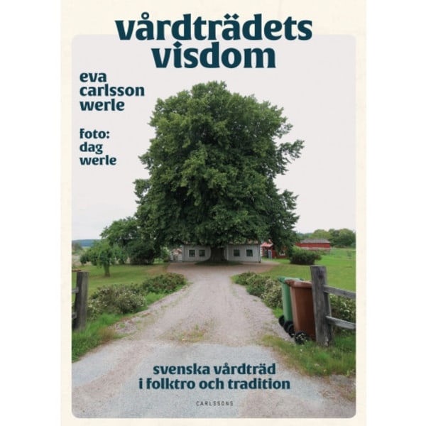 Vårdträdets visdom : svenska vårdträd i folktro och tradition (inbunden)