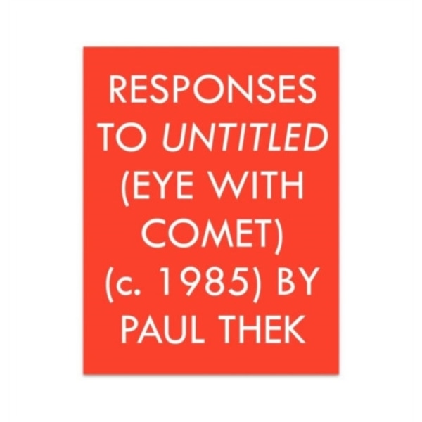 Responses to Untitled (Eye with Comet) (c.1985) by Paul Thek (häftad, eng)