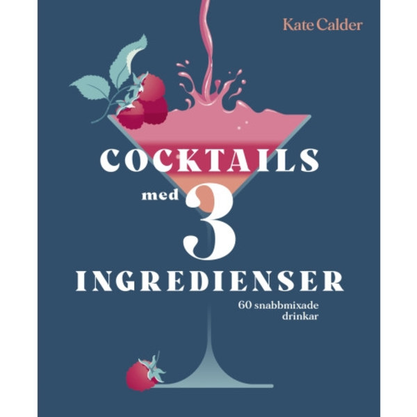 Cocktails med 3 ingredienser (inbunden)