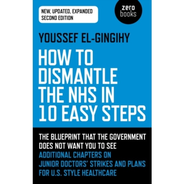 How to Dismantle the NHS in 10 Easy Steps (second edition) (häftad, eng)