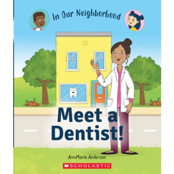 Meet a Dentist! (In Our Neighborhood) (inbunden, eng)