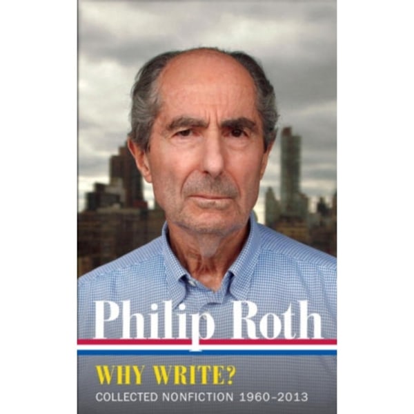 Philip Roth: Why Write? Collected Nonfiction 1960-2014 (inbunden, eng)