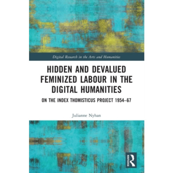 Hidden and Devalued Feminized Labour in the Digital Humanities (häftad, eng)