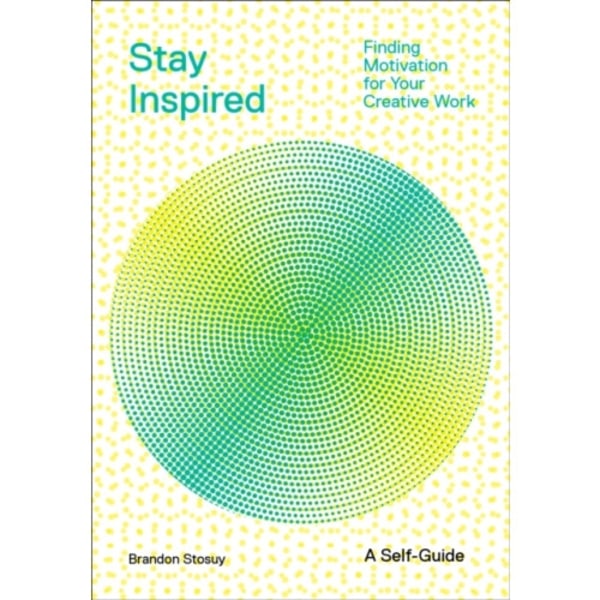 Stay Inspired: Cultivating Curiosity and Growing Your Ideas (A Self-Guide) (häftad, eng)