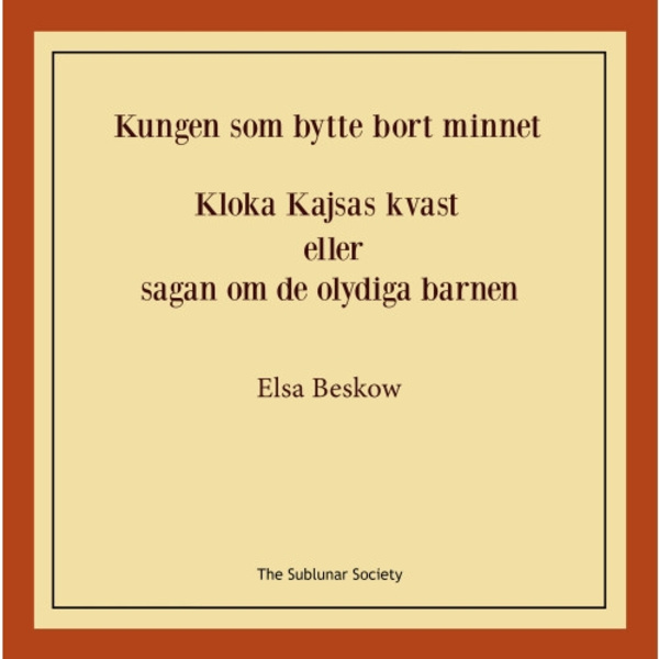 Kungen som bytte bort minnet ; Kloka kajsas kvast eller Sagan om de olydiga barnen (häftad)