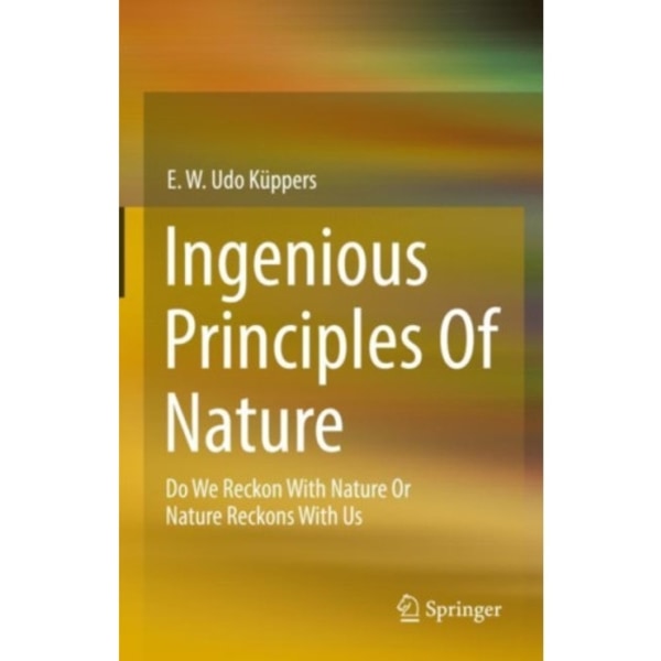 Ingenious Principles of Nature (inbunden, eng)