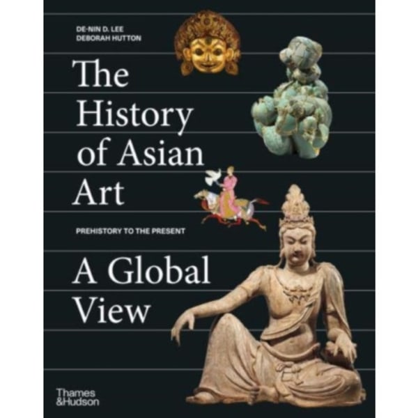 The History of Asian Art: A Global View (inbunden, eng)