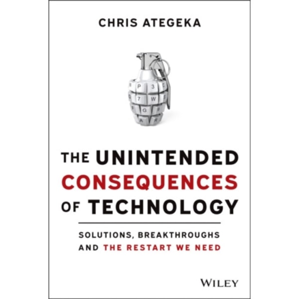The Unintended Consequences of Technology (inbunden, eng)