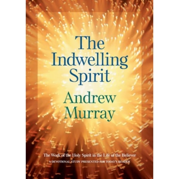 The Indwelling Spirit – The Work of the Holy Spirit in the Life of the Believer (häftad, eng)