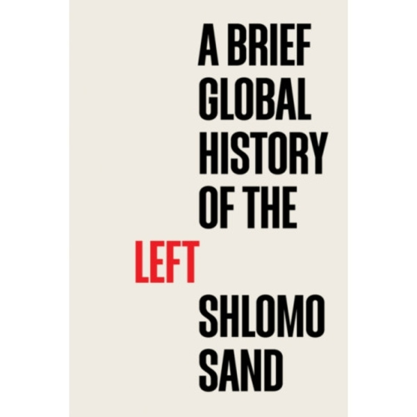 A Brief Global History of the Left (inbunden, eng)