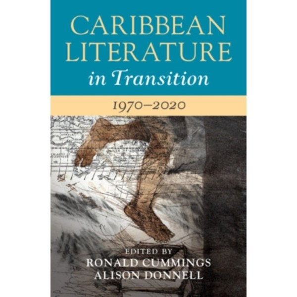 Caribbean Literature in Transition, 1970–2020: Volume 3 (inbunden, eng)