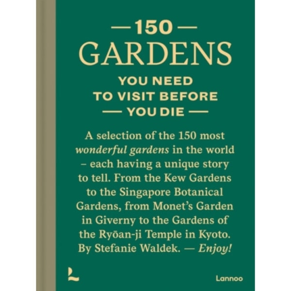 150 Gardens You Need To Visit Before You Die (inbunden, eng)