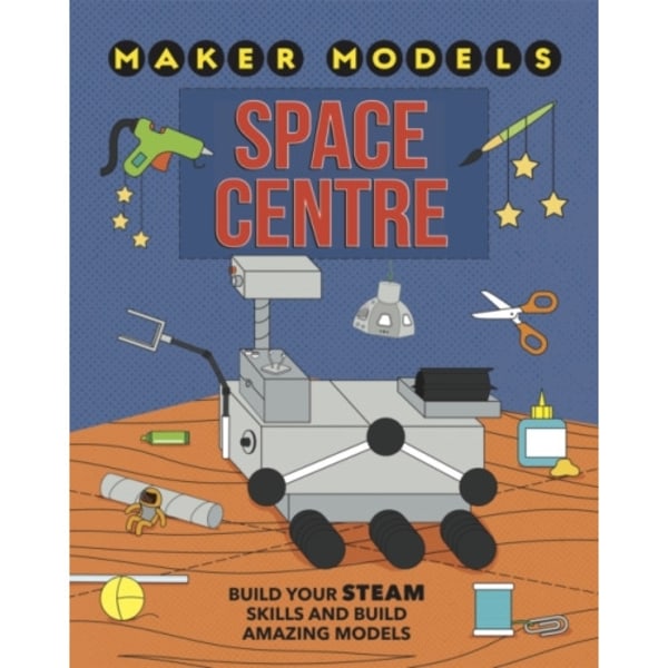 Maker Models: Space Centre (inbunden, eng)