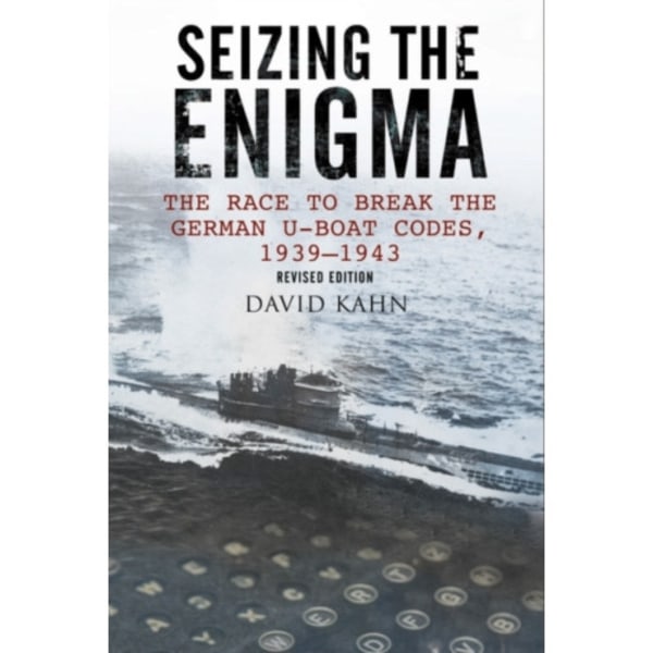Seizing the Enigma: The Race to Break the German U-Boat Codes, 1933-1945 (häftad, eng)