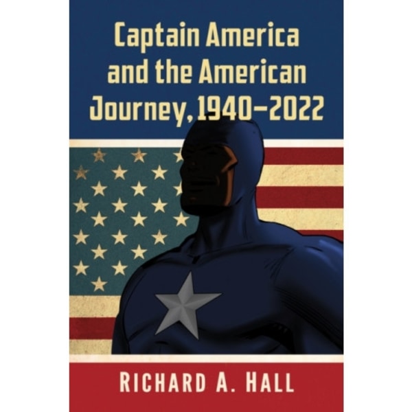 Captain America and the American Journey, 1940-2022 (häftad, eng)