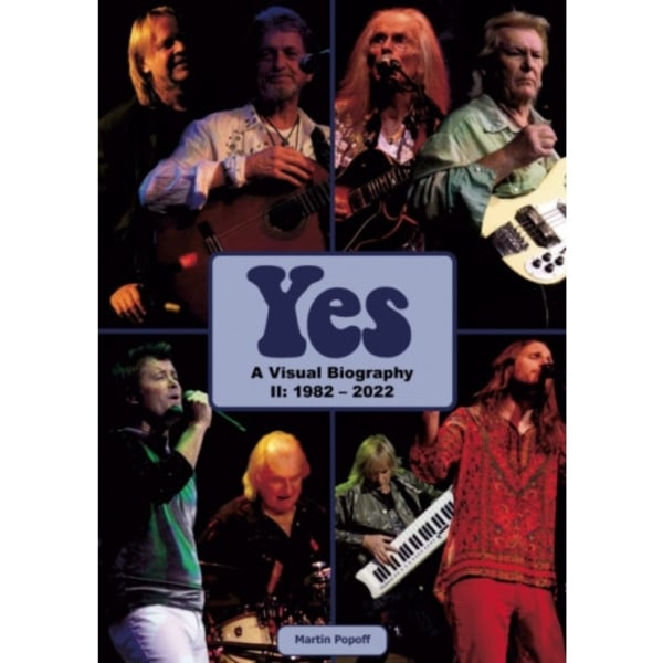 Yes: A Visual Biography II: 1982 - 2022 (inbunden, eng)