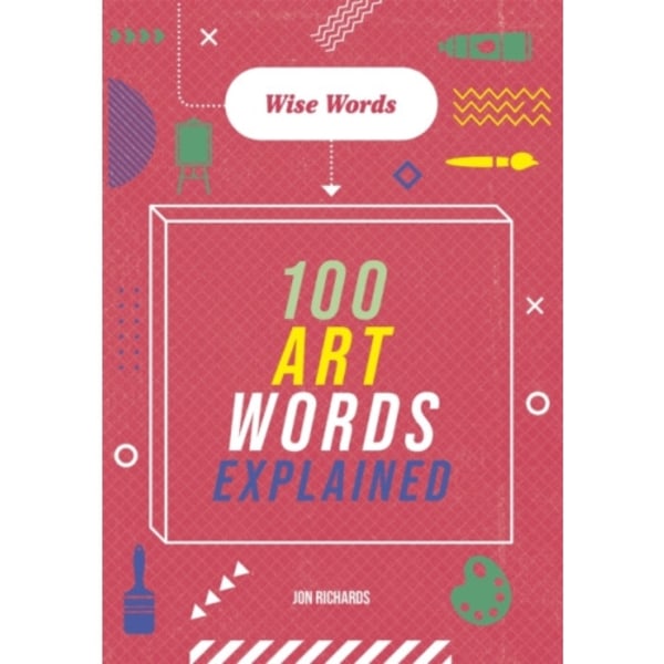 Wise Words: 100 Art Words Explained (häftad, eng)