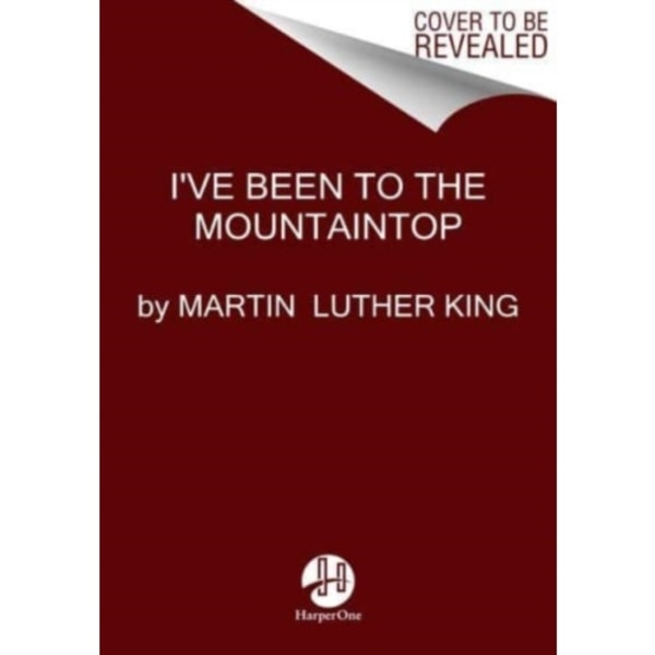 I've Been to the Mountaintop (inbunden, eng)