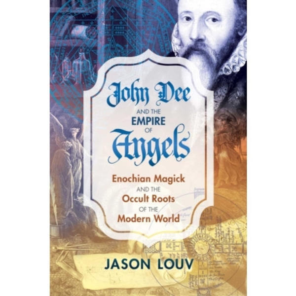 John Dee and the Empire of Angels (inbunden, eng)