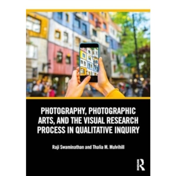 Photography, Photographic Arts, and the Visual Research Process in Qualitative Inquiry (häftad, eng)