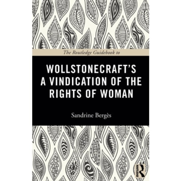 The Routledge Guidebook to Wollstonecraft's A Vindication of the Rights of Woman (häftad, eng)