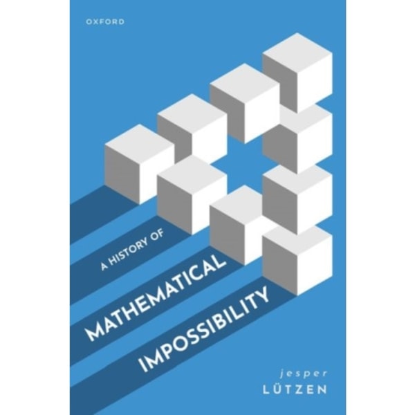 A History of Mathematical Impossibility (inbunden, eng)