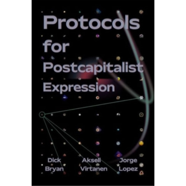 Protocols for Postcapitalist Economic Expression (häftad, eng)