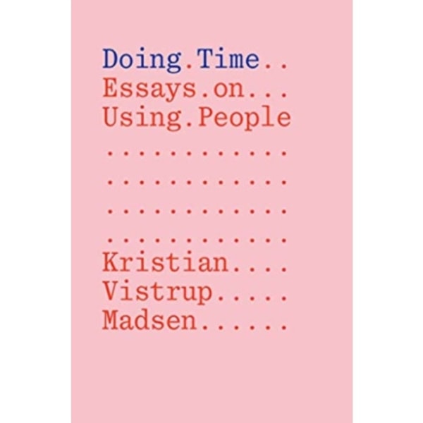 Doing Time: Essays on Using People (häftad, eng)