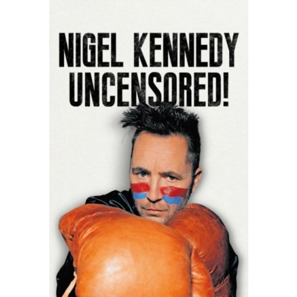 Nigel Kennedy Uncensored! (inbunden, eng)