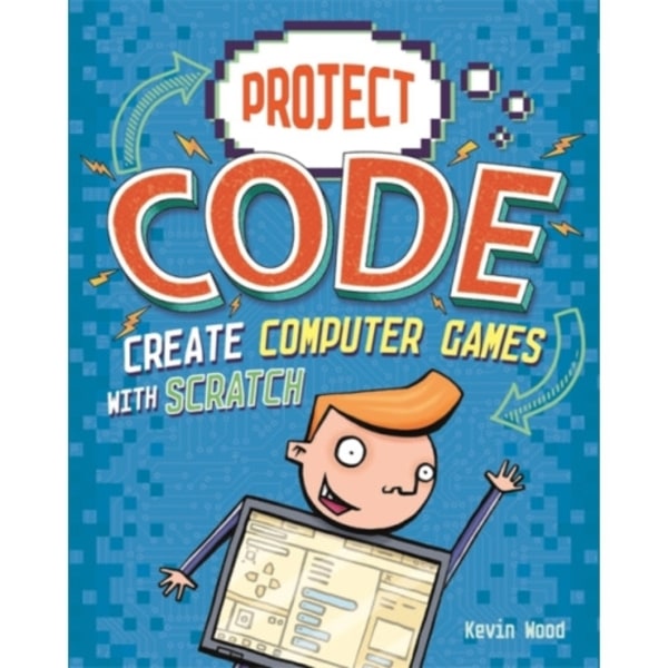 Project Code: Create Computer Games with Scratch (häftad, eng)