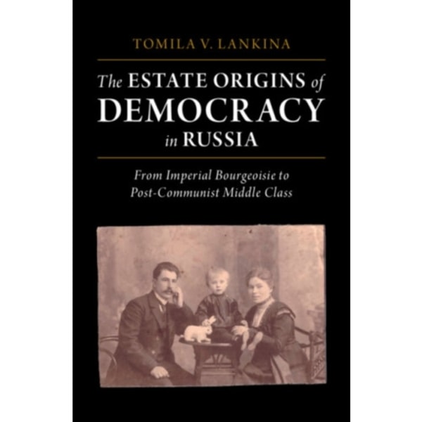 The Estate Origins of Democracy in Russia (inbunden, eng)