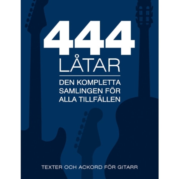 444 låtar gitarr : den kompletta samligen för alla tillfällen - texter och ackord för gitarr (bok, danskt band)