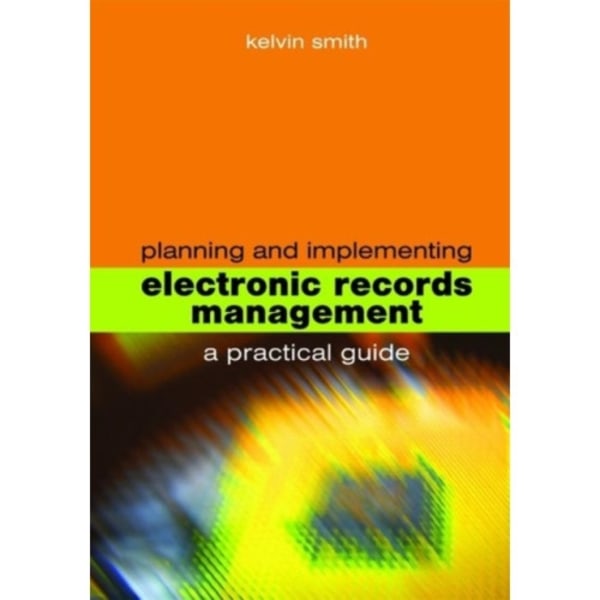Planning and Implementing Electronic Records Management (inbunden, eng)