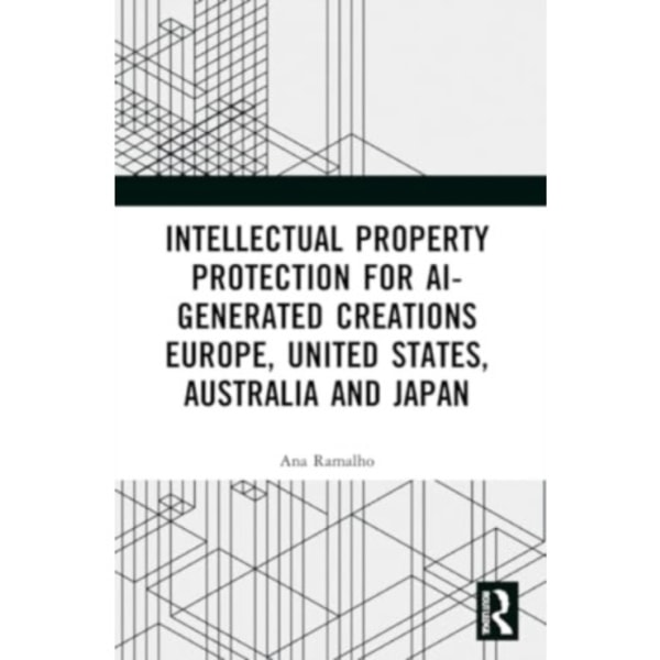 Intellectual Property Protection for AI-generated Creations (häftad, eng)