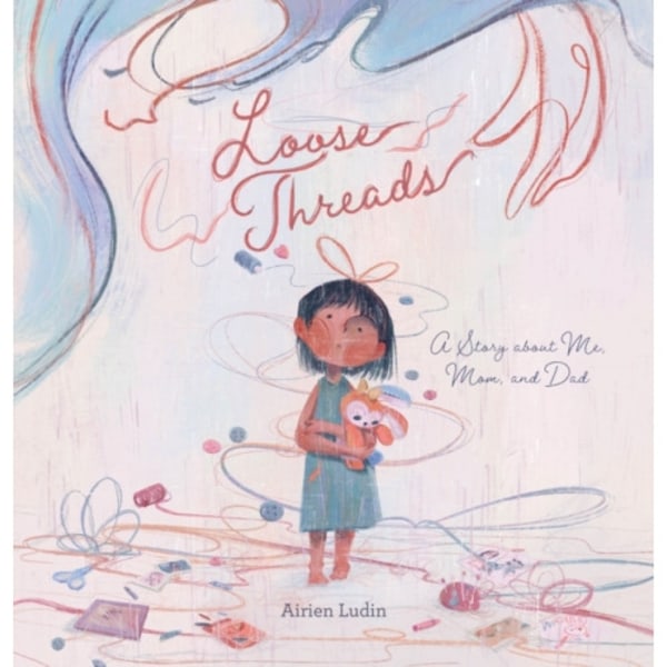 Loose Threads. A Story about Me, Mom, and Dad (inbunden, eng)