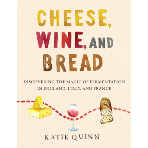 Cheese, Wine, and Bread (inbunden, eng)