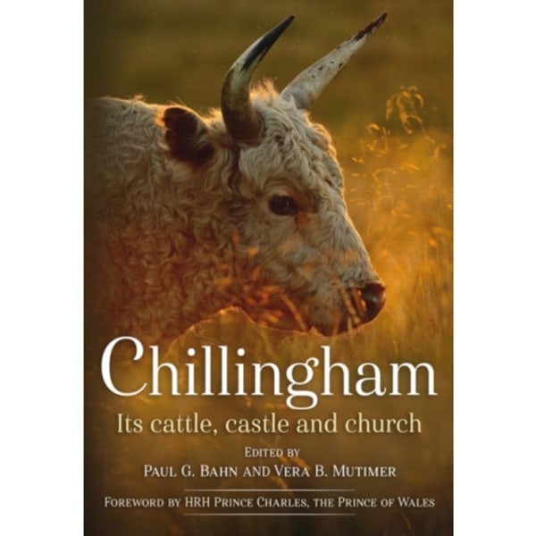 Chillingham: Its Cattle, Castle and Church (inbunden, eng)