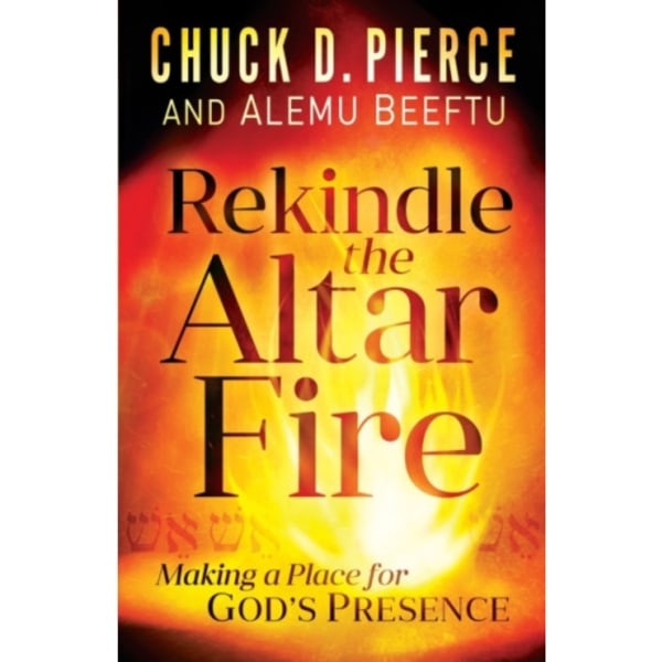 Rekindle the Altar Fire – Making a Place for God`s Presence (häftad, eng)