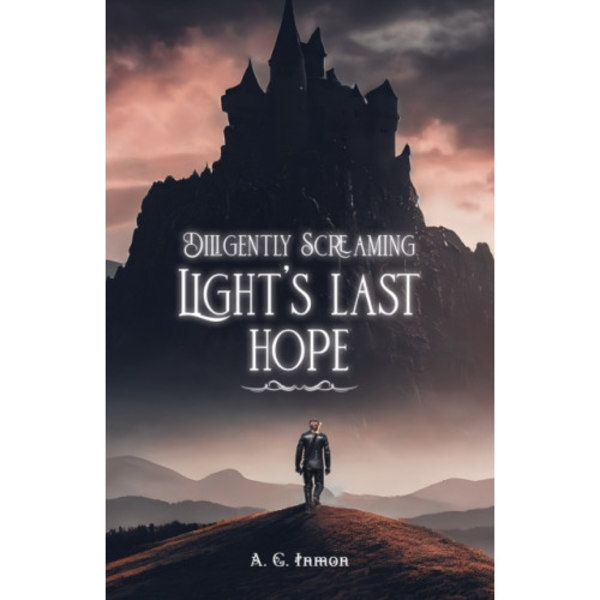 Diligently Screaming: Light's Last Hope (häftad, eng)