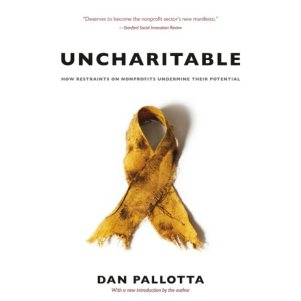 Uncharitable – How Restraints on Nonprofits Undermine Their Potential (häftad, eng)