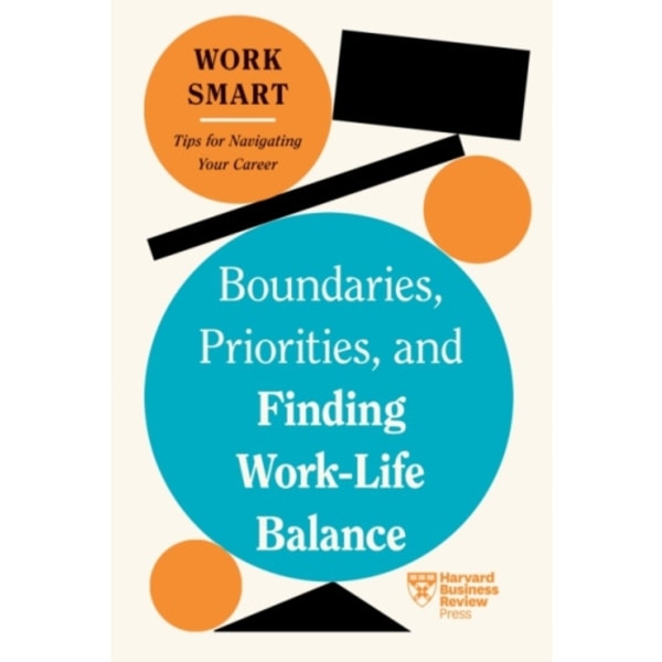 Boundaries, Priorities, and Finding Work-Life Balance (häftad, eng)