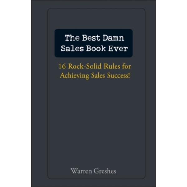 The Best Damn Sales Book Ever (inbunden, eng)