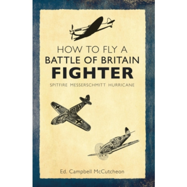 How to Fly a Battle of Britain Fighter (häftad, eng)