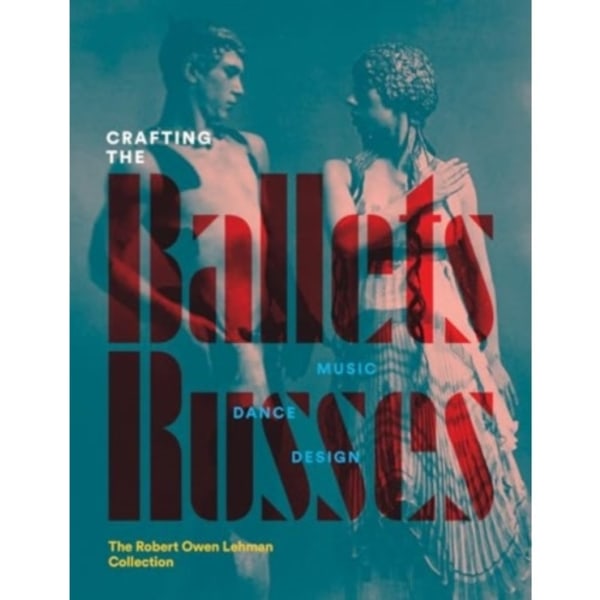 Crafting the Ballets Russes (inbunden, eng)