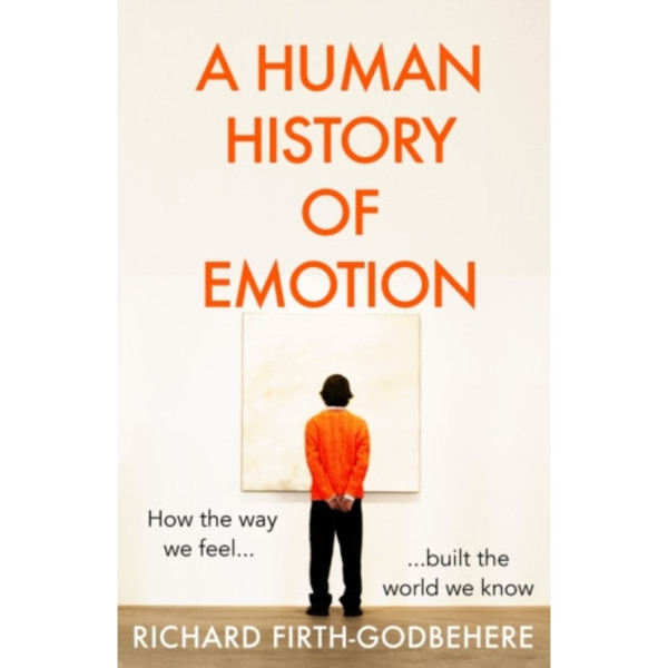 A Human History of Emotion (inbunden, eng)