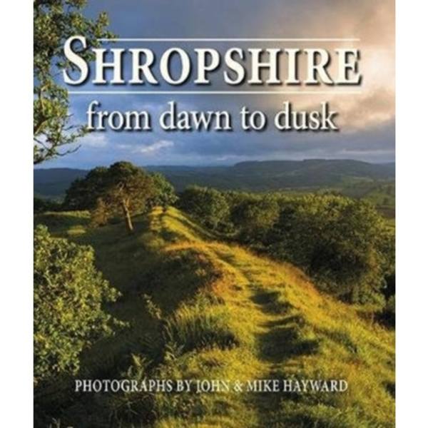 Shropshire from Dawn to Dusk (inbunden, eng)