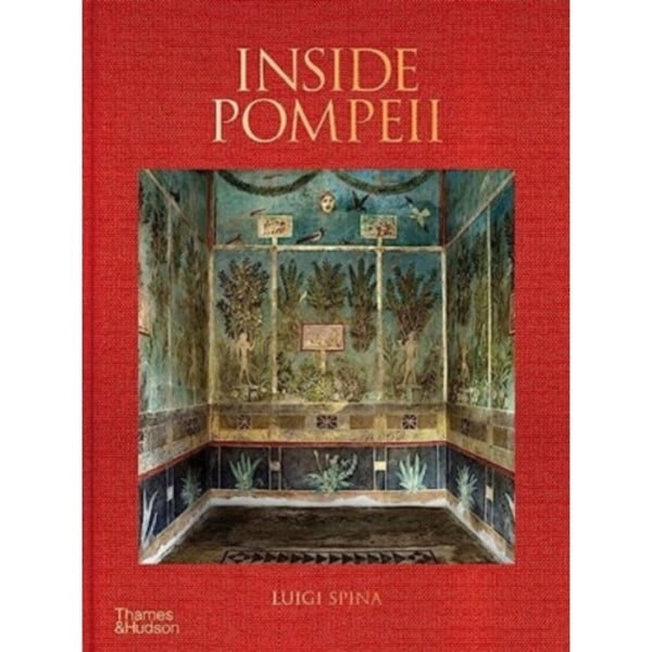 Inside Pompeii – A Financial Times Best Book of 2023 (inbunden, eng)