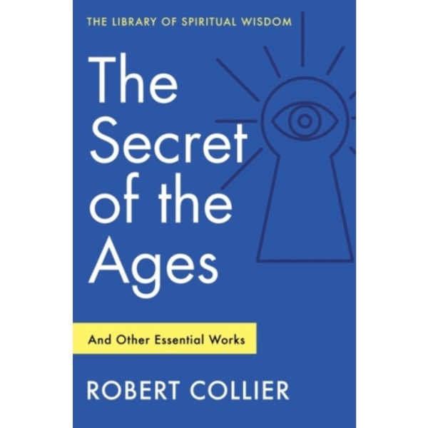 The Secret of the Ages: And Other Essential Works (häftad, eng)